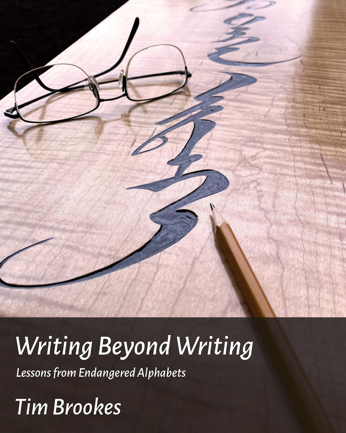 Book cover for Writing Beyond Writing, Lessons from Endangered Alphabets, by Tim Brookes